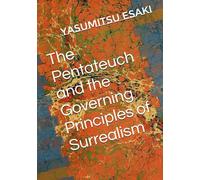 The Pentateuch and the Governing Principles of Surrealism