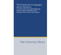 The Pentateuch, its languages and its characters.: A treatise upon the original language and the early translations of the Pentateuch into Greek and Aramaic