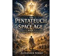 The Pentateuch of the Space Age: A Prophetic Chronicle of Heaven, Earth, and the Coming Cosmic Age (Children of Atlantis)