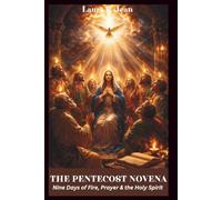 THE PENTECOST NOVENA: Nine Days of Fire, Prayer & the Holy Spirit