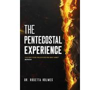 The Pentecostal Experience: And they were all filled with the Holy Spirit” Acts 2:4