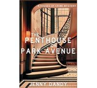 The Penthouse on Park Avenue: A Houses of Crime Mystery: 2