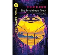 The Penultimate Truth: Philip K. Dick (SF masterworks)