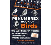 The Penumbrex Book of Birds: 186 Word Search Puzzles for Birdwatchers, Twitchers and Wildlife Enthusiasts