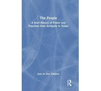 The People: A Brief History of Power and Populism from Antiquity to Today