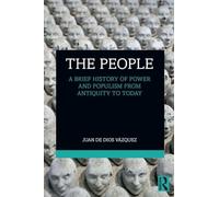 The People: A Brief History of Power and Populism from Antiquity to Today