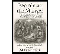 The People at the Manger: Journal Reflections on Those Who Witnessed Christ’s Birth (The Eyewitness Chronicles)
