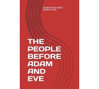 THE PEOPLE BEFORE ADAM AND EVE
