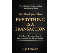The People for Whom Everything is a Transaction: The # 1 Book on transactional realtionships (The Invisible Laws We Break Series)