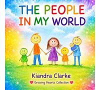 THE PEOPLE IN MY WORLD: A heartwarming look at family,friends,and community. (Growing Hearts Collection)