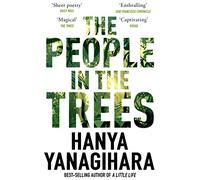The People In The Trees: The Stunning First Novel from the Author of A Little Life