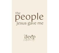 The People Jesus Gave Me: A relationship journal for enjoying, loving, and praying for the people in your life
