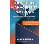 The People Management Playbook: A Practical Guide to Building, Leading, and Growing High-Performing Teams (The Playbook Series)