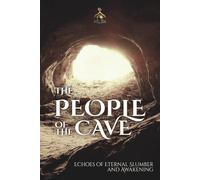 The People of the Cave: Echoes of Eternal Slumber and Awakening