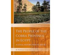 The People of the Cobra Province in Egypt: A Local History, 4500 to 1500 BC