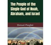 The People of the Single God of Noah, Abraham, and Israel (Our Fathers Have Inherited Lies)
