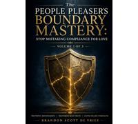 The People Pleaser’s Boundary Mastery: Stop Mistaking Compliance for Love