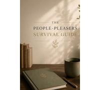 The people-pleasers survival guide
