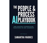 The People & Process AI Playbook: How Strategic Augmentation Transforms HR and Leadership