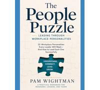 The People Puzzle: 20 Workplace Personalities Every Leader will Meet & How to Lead Each One Successfully