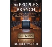 The People’s Branch: Why Congress Needs a Third Chamber Chosen by Lottery
