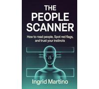 The People Scanner: How to Read People, Spot Red Flags, and Trust Your Instincts