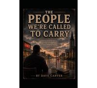 The People We’re Called to Carry: Stories from the Roads, Diner Booths, and Quiet Places of Indiana