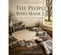 The People Who Made Us: A Family History & Ancestor Memory Book: 7 (The Stories We Keep Collection)