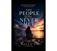 The People Who Never Met: Some Souls Are Destined to Love One Another