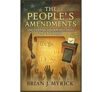 The People's Amendments: Uncovering Hidden Histories of U.S. Change