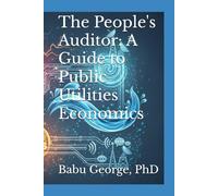The People's Auditor: A Guide to Public Utilities Economics