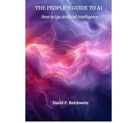 THE PEOPLE'S GUIDE TO AI: How to Use AI to Improve Your Life
