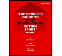 The People's Guide To Stop Foreclosure Within 24hrs!: Foreclosure?... Don't Panic!... (The Real Estate Self Help Blueprint)