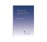The People's Law.: [Address Delivered at Columbus, Ohio, March 12, 1912, Upon Invitation of the Constitutional Convention]