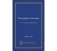 The peoples of Zanzibar: their customs and religious beliefs