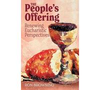 The People's Offering: Renewing Eucharistic Perspectives