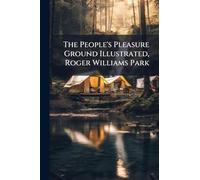 The People's Pleasure Ground Illustrated, Roger Williams Park