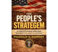 The People's Strategem: A Constitutional New Deal Movement for America's Survival