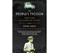 The People's Tycoon: Henry Ford and the American Century