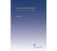 The Peoria Medical Monthly: A Journal Devoted to Medicine & Surgery. V. 10 1889-1890