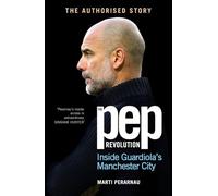 The Pep Revolution: Inside Guardiola’s Manchester City