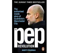 The Pep Revolution: The authorised inside story of Guardiola's Manchester City