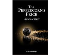 The Peppercorn's Price: How the Hunt for India's Black Gold Forged Empires, Ignited Wars, and Created the Modern World