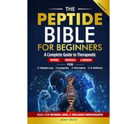 The Peptide Bible for Beginners: A Complete Guide to Therapeutic Peptides, Protocols, & Regimens for Weight Loss, Longevity, Anti-Aging, & Wellness | Ideal for Women, Men, & Wellness Enthusiasts
