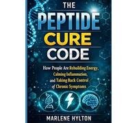 The Peptide Cure Code: How People Are Rebuilding Energy, Calming Inflammation, and Taking Back Control of Chronic Symptoms