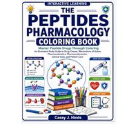 The Peptides Pharmacology Coloring Book: Master Peptide Drugs Through Coloring An Illustrated Study Guide to Drug Classes, Mechanisms of Action, ... Clinical Uses, and Patient Care