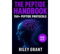 THE PEPTIDES PROTOCOL HANDBOOK 2026: Evidence based peptides protocols for healing, anti-aging, body optimization, and enhanced recovery.