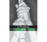 The Perception of Risk (Earthscan Risk in Society)