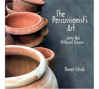 The Percussionist's Art: Same Bed, Different Dreams (Eastman Studies in Music) by Steven Schick (2015-07-17)