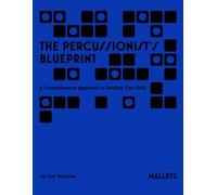 The Percussionist's Blueprint: A Comprehensive Approach to Building Your Skills: Mallets